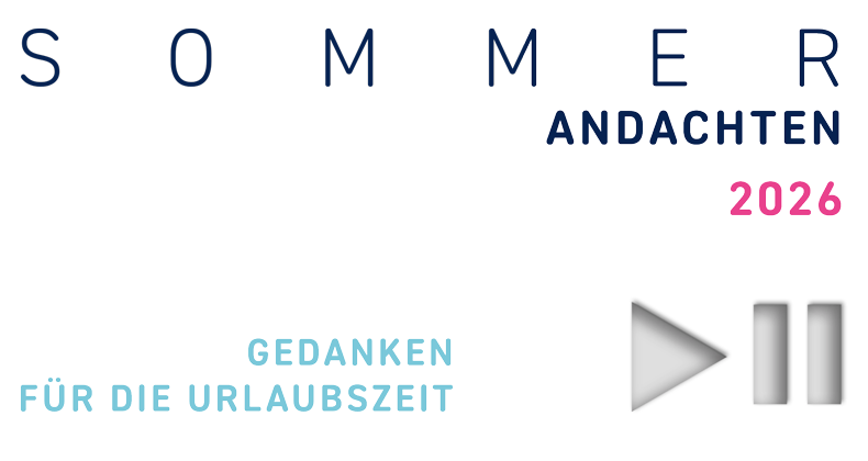 SOMMER ANDACHTEN 2026 GEDANKEN FÜR DIE URLAUBSZEIT - Play-Zeichen Pause-Zeichen